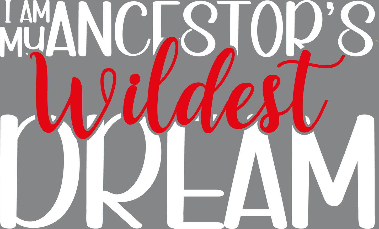 BHM 9 - "Ancestor's Wildest Dream" DTF Transfer, DTF Transfer, Apparel & Accessories, Ace DTF