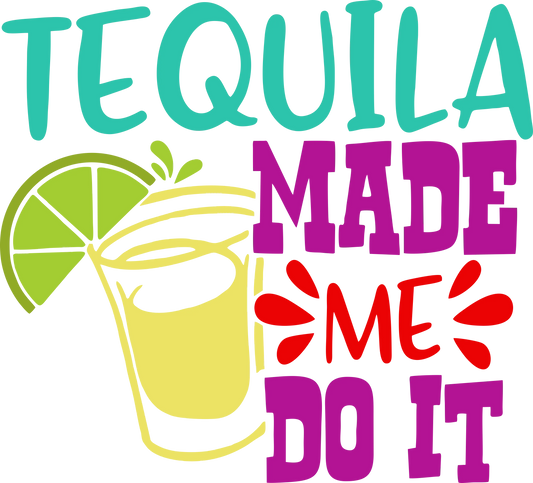 CDM2 - "Tequila Made Me Do It" DTF Transfer, DTF Transfer, Apparel & Accessories, Ace DTF