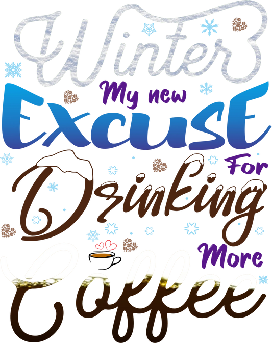 COF3 - Winter Excuse, DTF Transfer, Apparel & Accessories, Ace DTF