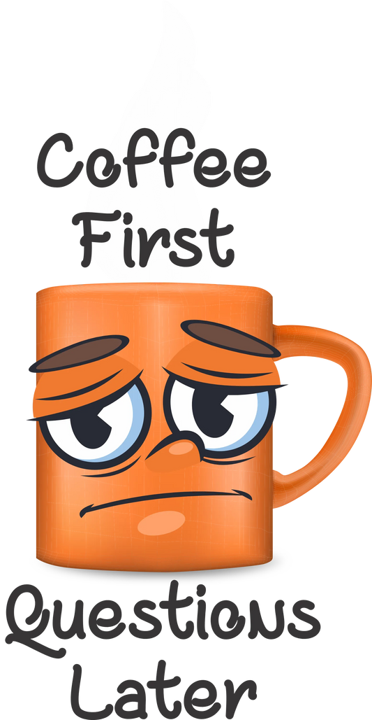 COF4 - Coffee 1st Question Later, DTF Transfer, Apparel & Accessories, Ace DTF