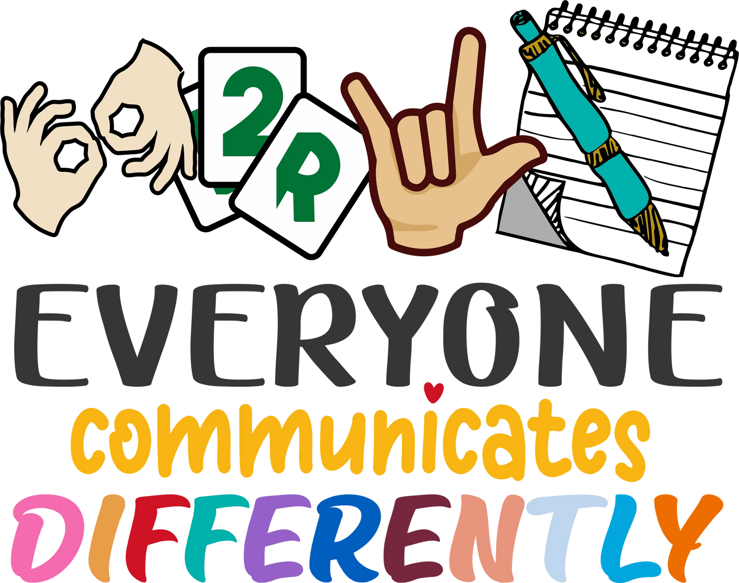 ASL6 - Everyone Communicates Differently, DTF Transfer, Apparel & Accessories, Ace DTF