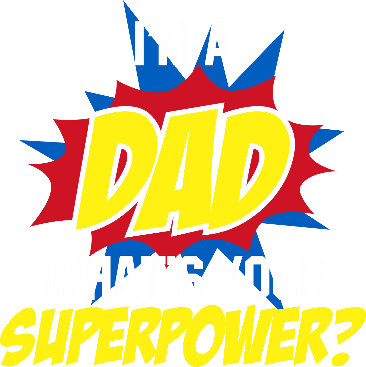FD7 - I'm a Dad, What's Your Super Power?, DTF Transfer, Apparel & Accessories, Ace DTF
