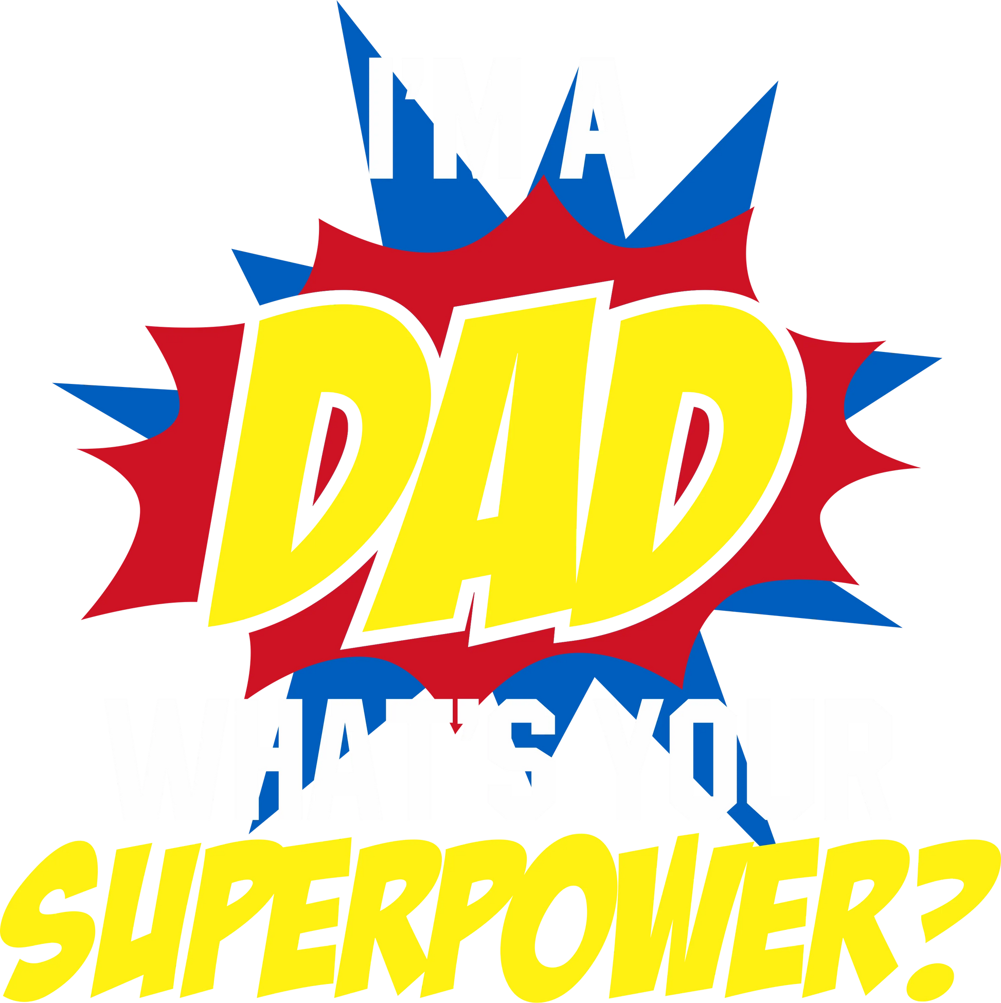 FD7 - I'm a Dad, What's Your Super Power?, DTF Transfer, Apparel & Accessories, Ace DTF