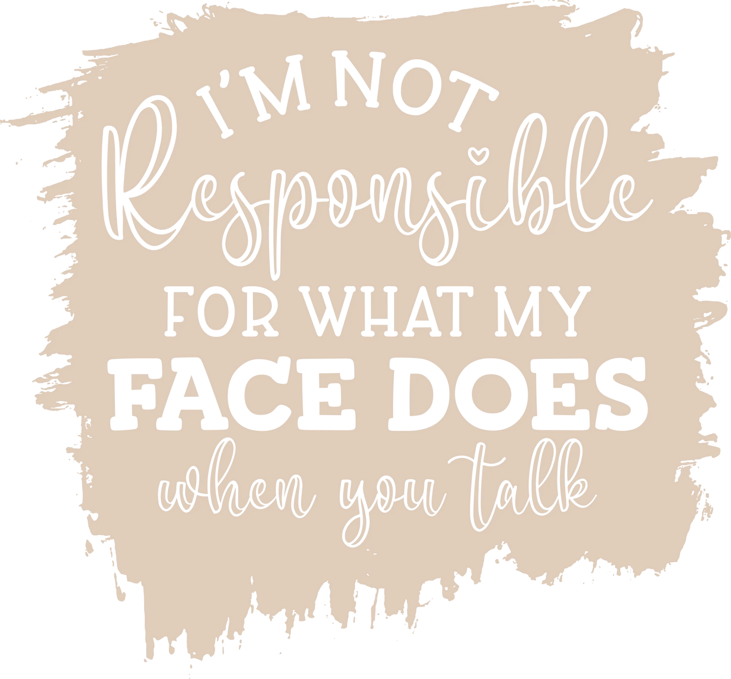 FS11 - "Not Responsible for my Face" DTF Transfer, DTF Transfer, Apparel & Accessories, Ace DTF