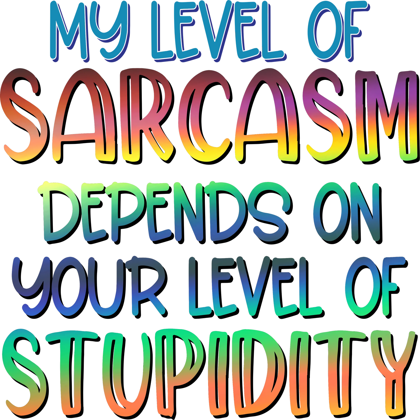 FS13 - "Level of Sarcasm" DTF Transfer