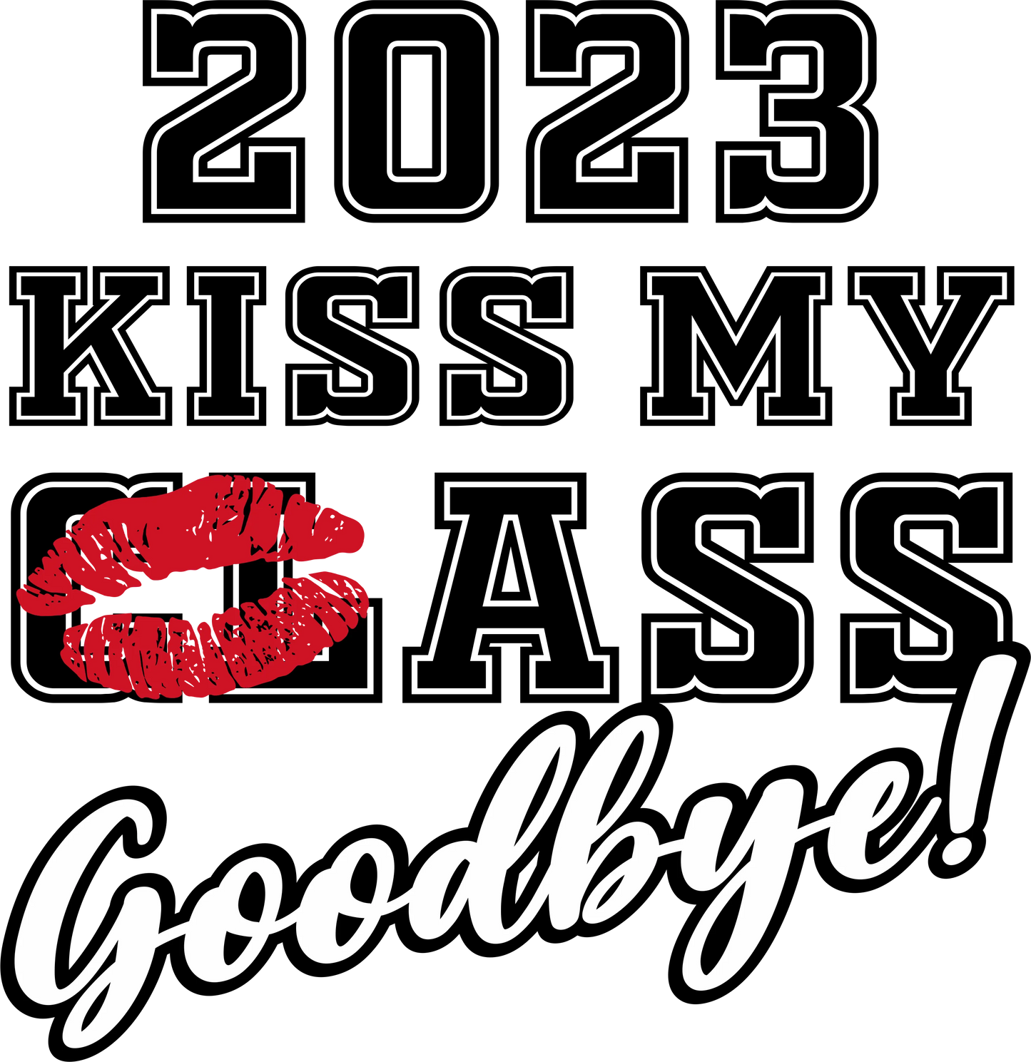 G23-4 2023 Kiss My Class Goodbye, DTF Transfer, Apparel & Accessories, Ace DTF