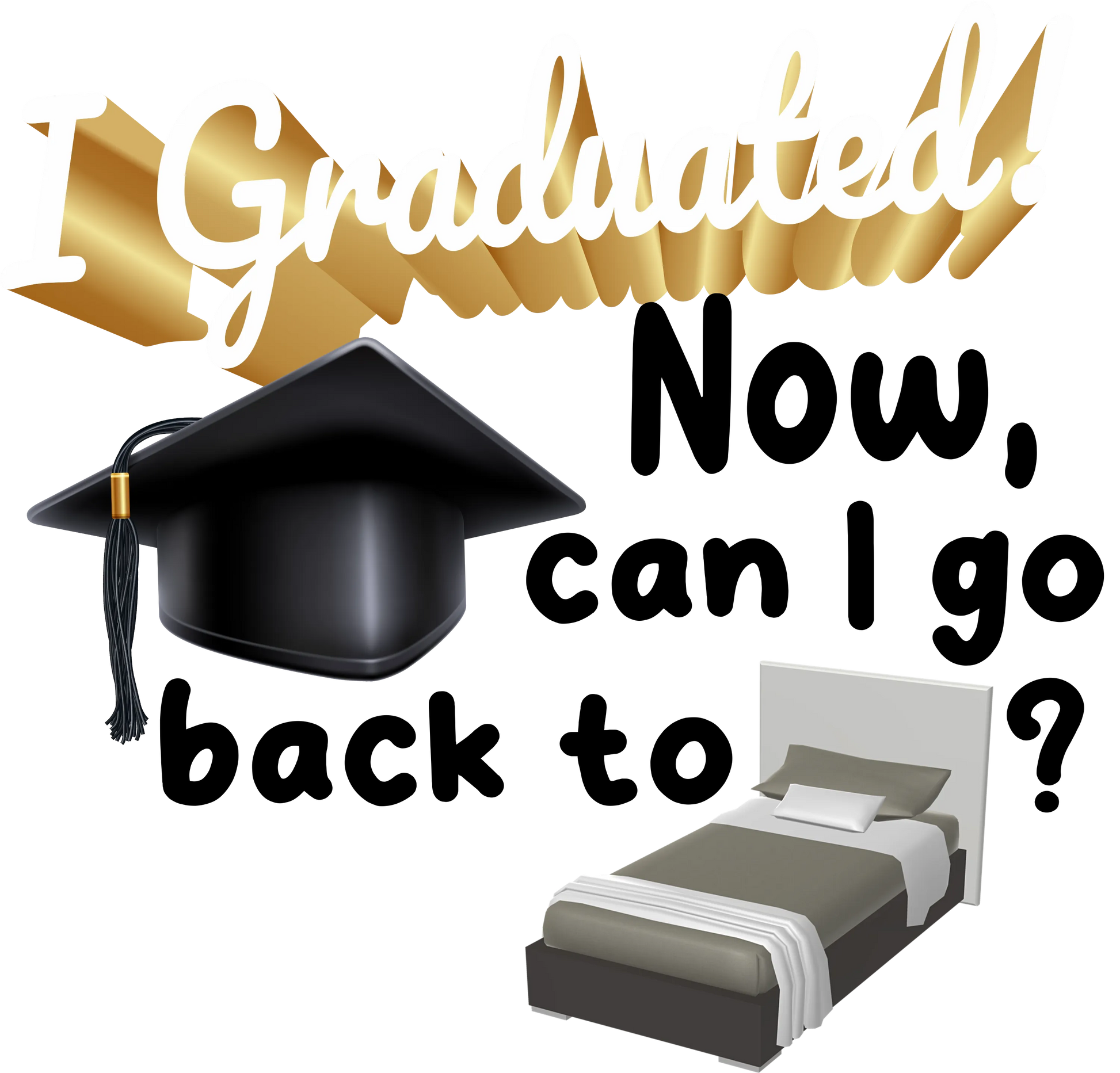 G23-8 I Graduated, Go Back to Bed?, DTF Transfer, Apparel & Accessories, Ace DTF