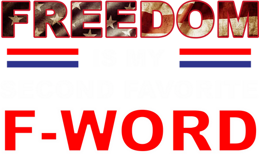 J6 - Freedom- My Second Favorite Word DTF Transfer, DTF Transfer, Apparel & Accessories, Ace DTF