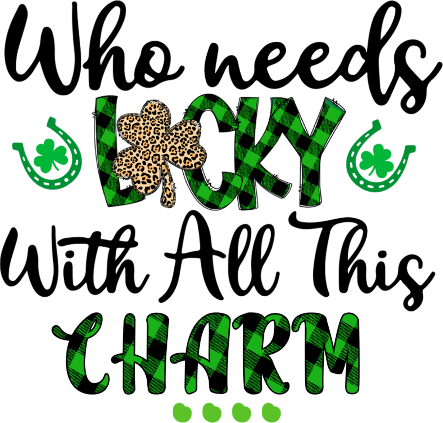 SP2- "Who Needs Luck" DTF Transfer