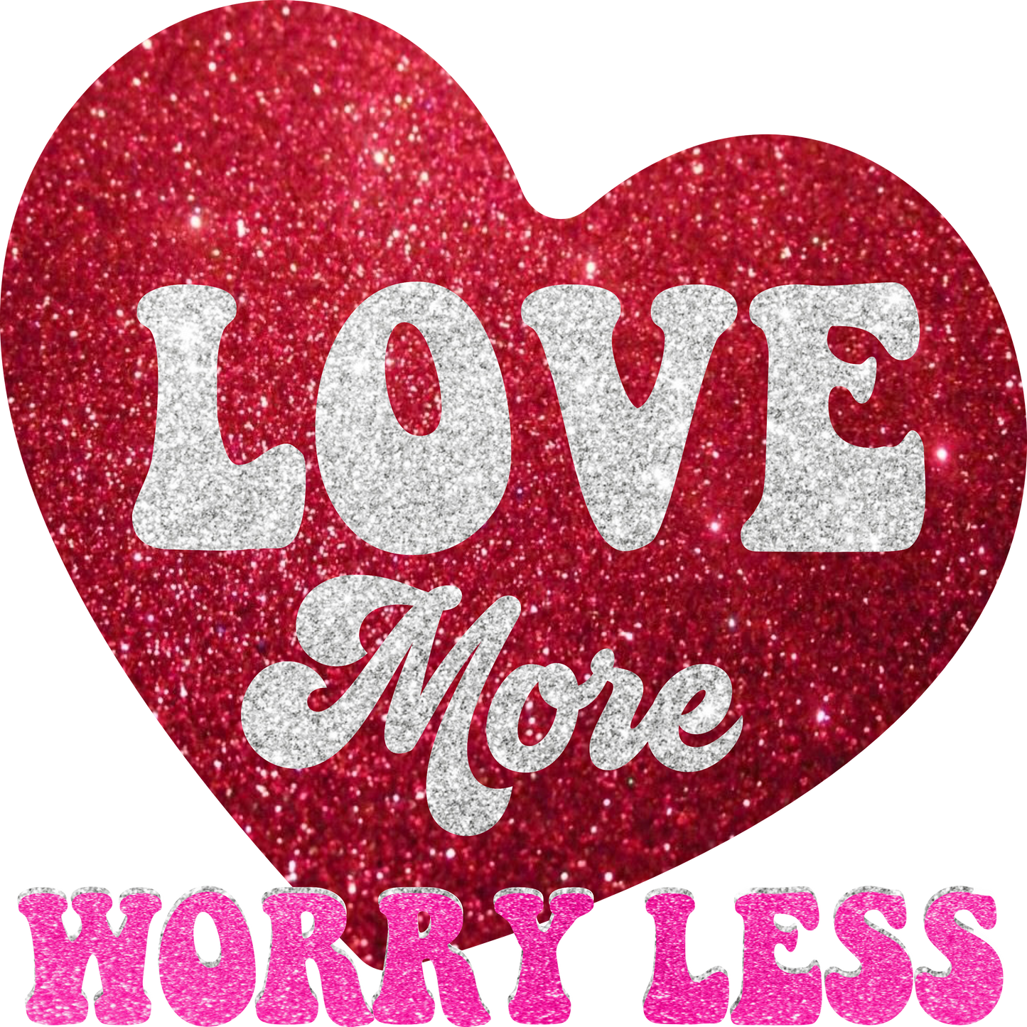 VD25-3 LOVE MORE WORRY LESS