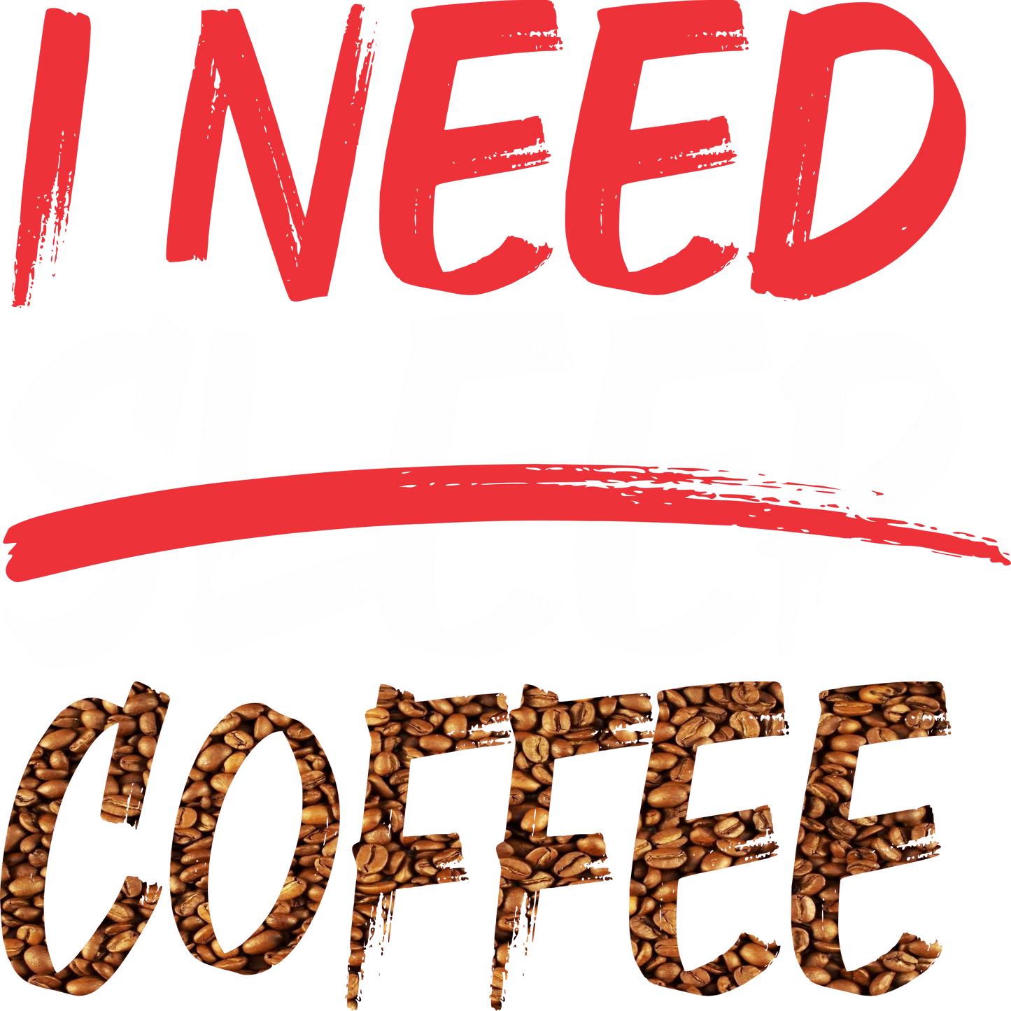COF1 - I Need Coffee, DTF Transfer, Apparel & Accessories, Ace DTF