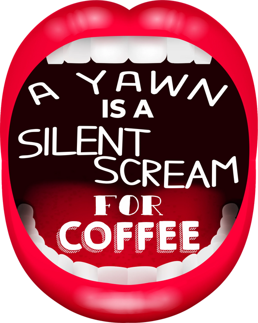COF6 - a yawn is a silent scream, DTF Transfer, Apparel & Accessories, Ace DTF