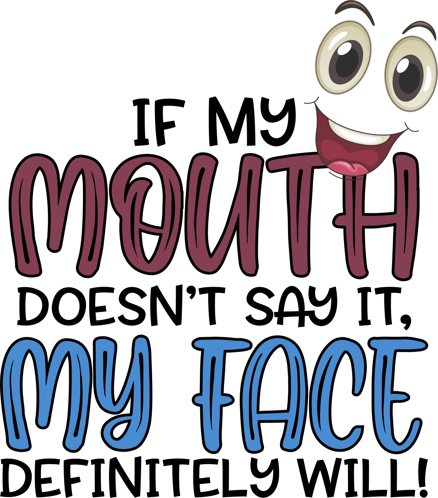 FS9 - "If My Mouth Doesn't, My Face Will" DTF Transfer, DTF Transfer, Apparel & Accessories, Ace DTF