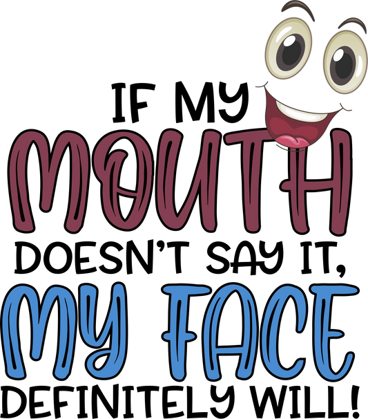 FS9 - "If My Mouth Doesn't, My Face Will" DTF Transfer, DTF Transfer, Apparel & Accessories, Ace DTF