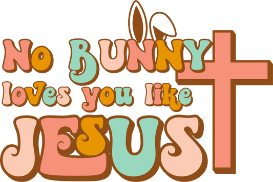 SEF 21  - "No Bunny Loves You Like Jesus" DTF Transfer, DTF Transfer, Apparel & Accessories, Ace DTF