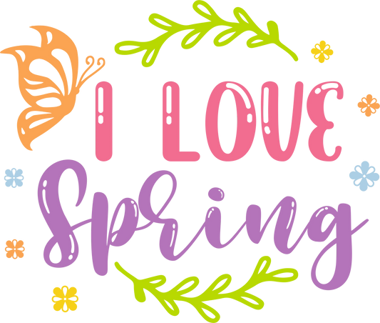 SEF 4  - "I Love Spring" DTF Transfer, DTF Transfer, Apparel & Accessories, Ace DTF