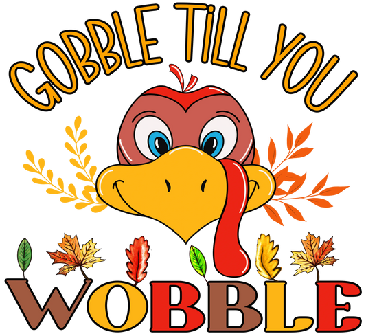 TA29 Gobble till you Wobble, DTF Transfer, Apparel & Accessories, Ace DTF