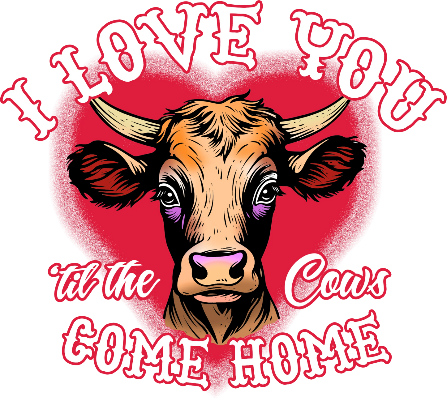 V49 - Luv You Til The Cows Come Home, DTF Transfer, Apparel & Accessories, Ace DTF